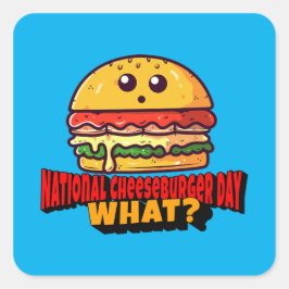 Adesivo Quadrado Dia Nacional do Cheeseburger, O Quê?