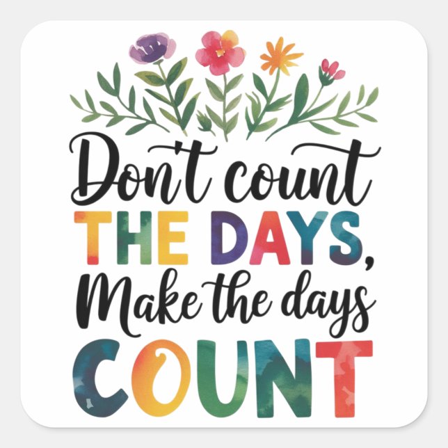 Adesivo Quadrado Don't count the days, make the days count (Frente)