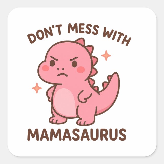 Adesivo Quadrado Don't Mess whit mamasaurus  (Frente)