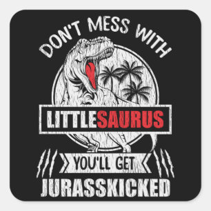 Adesivo Quadrado Don't Mess With Little Saurus Dinosaur Family Kids