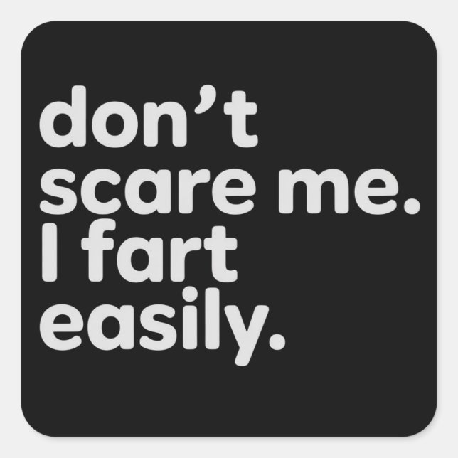 Adesivo Quadrado Don't Scare Me I Fart Easily Funny Sarcastic Humor (Frente)