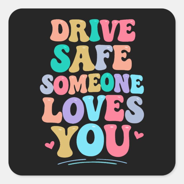 Adesivo Quadrado Drive safe someone loves you (Frente)