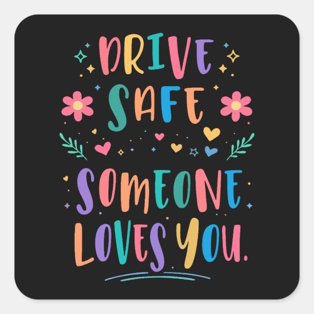 Adesivo Quadrado Drive safe someone loves you (Frente)