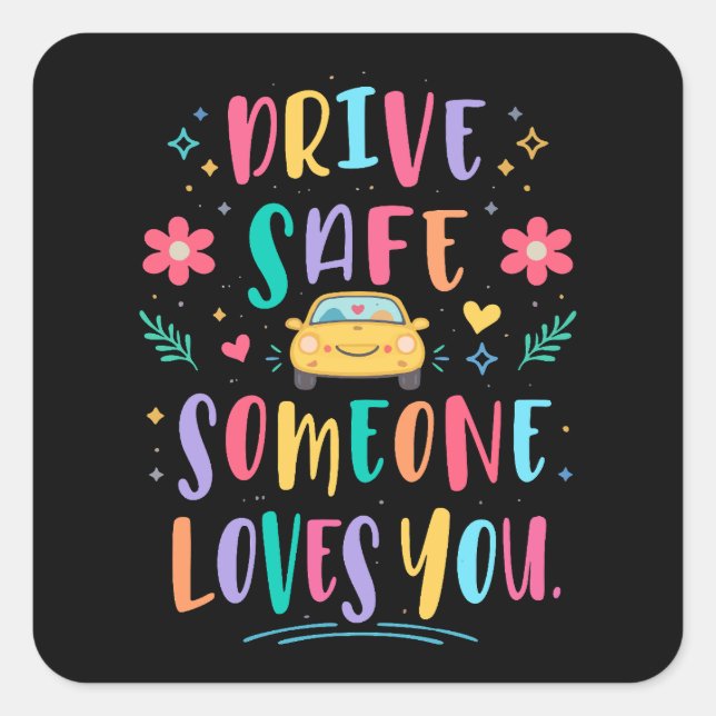 Adesivo Quadrado Drive safe someone loves you (Frente)