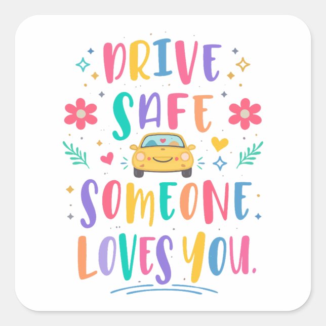 Adesivo Quadrado Drive safe someone loves you (Frente)