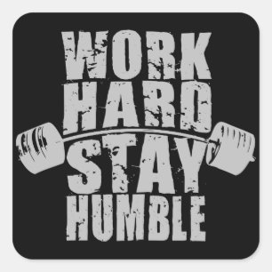Adesivo Quadrado Duro de trabalho, seja humilde - Motivação de trab