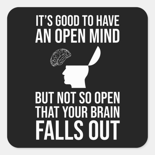 Adesivo Quadrado É Bom Ter Uma Mente Aberta Engraçada Cética (Frente)