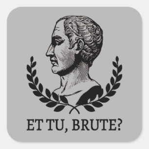 Adesivo Quadrado E tu, Brute? Citação V de Julius Caesar, de Shakes