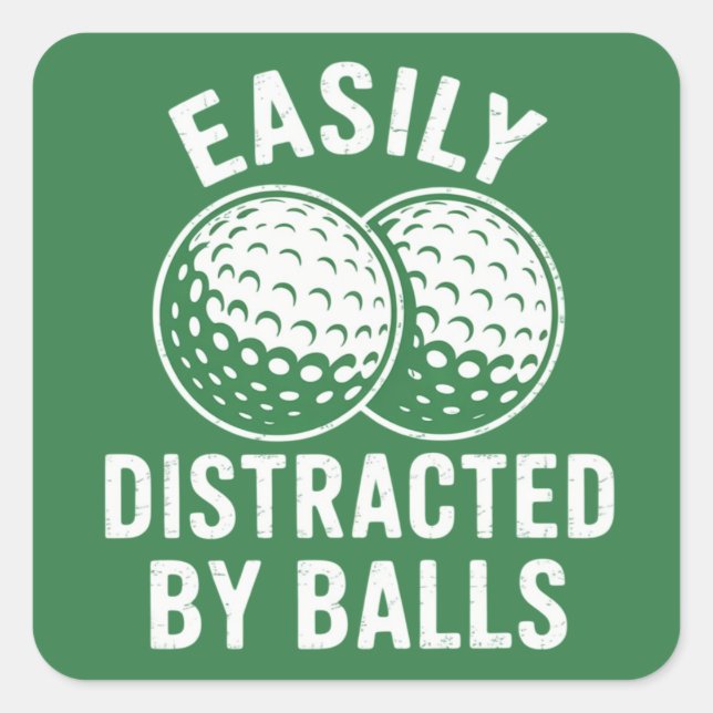 Adesivo Quadrado Easily Distracted by Balls Funny Golf Ball Golfer (Frente)