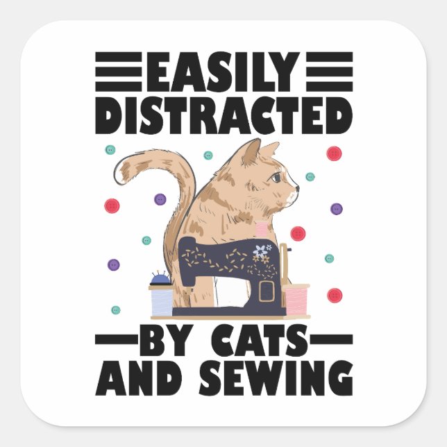 Adesivo Quadrado Easily Distracted By Cats And Sewing cat lover (Frente)