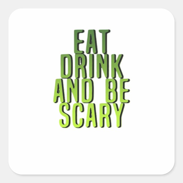 Adesivo Quadrado Eat Drink And Be Scary Funny Quote (Frente)