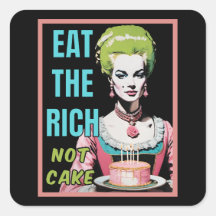 Eat The Rich, Not Cake