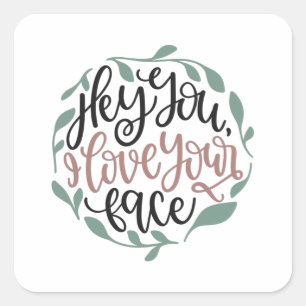 Adesivo Quadrado Ei, você, eu amo seu rosto