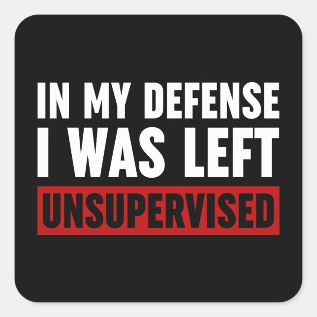 Adesivo Quadrado Em Minha Defesa Eu Fui Deixado Sem Supervisão (Frente)