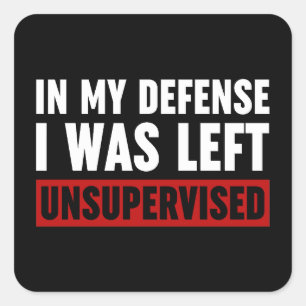 Adesivo Quadrado Em Minha Defesa Eu Fui Deixado Sem Supervisão