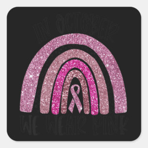 Adesivo Quadrado Em outubro, Vestimos Cancer rosa-arco-íris no