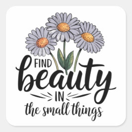 Adesivo Quadrado Encontre beleza nas pequenas coisas