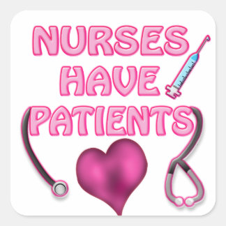 Adesivo Quadrado Enfermeiras têm pacientes!
