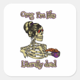 Adesivo Quadrado Engraçado Bebendo de esqueleto Eu sou literalmente