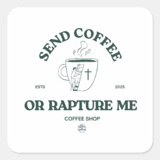 Adesivo Quadrado Envie Café ou Arrebate-Me – Café Cristão Divertido