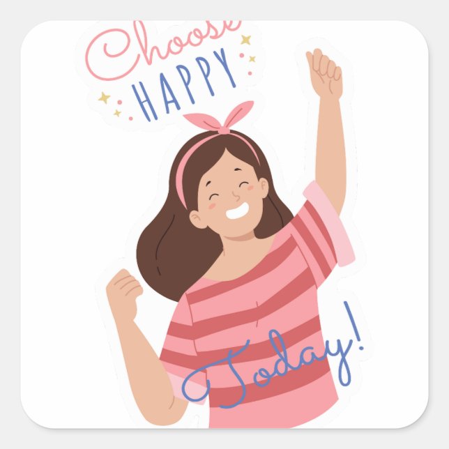 Adesivo Quadrado Escolha feliz hoje (Frente)