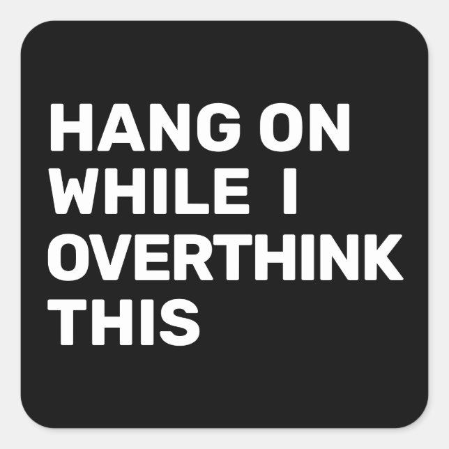 Adesivo Quadrado Espere Enquanto Eu Sobrepenso Este Introdutor (Frente)