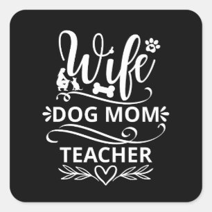 Adesivo Quadrado Esposa Cachorro Mãe Professora Engraçada Adolescen