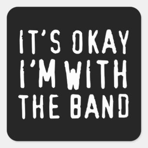 Adesivo Quadrado Está bem, estou com a Banda