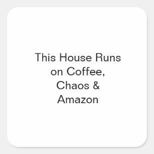 Adesivo Quadrado Esta Casa Funciona com Café, Caos e Amazon
