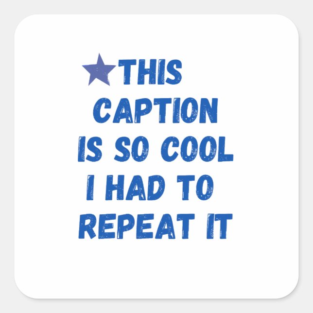 Adesivo Quadrado Esta legenda é tão legal que eu tive que repeti-la (Frente)