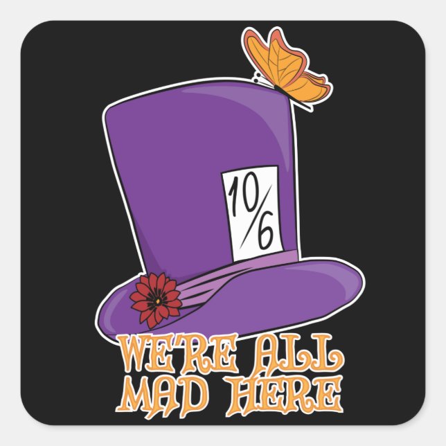 Adesivo Quadrado Estamos todos loucos aqui - Chapéu Mad Hatter (Frente)