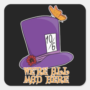 Adesivo Quadrado Estamos todos loucos aqui - Chapéu Mad Hatter