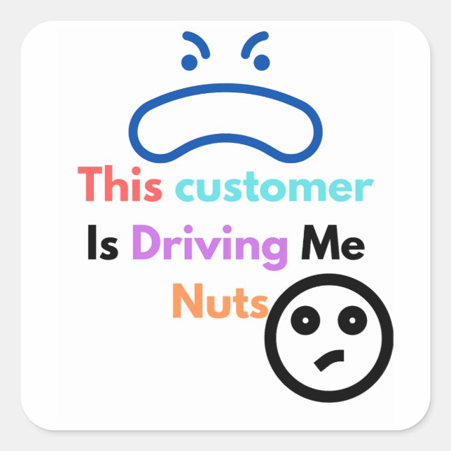 Adesivo Quadrado Este cliente está me dando loucos (Frente)