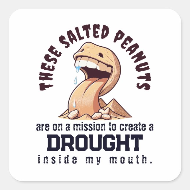 Adesivo Quadrado Estes amendoins salgados estão numa missão para cr (Frente)
