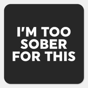 Adesivo Quadrado Estou muito sóbrio para isso