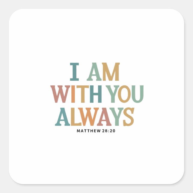Adesivo Quadrado Estou Sempre Consigo: Matthew 28:20 Inspirou Verso (Frente)