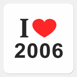 Adesivo Quadrado Eu ❤️ 2006 Eu AMO 2006 Eu ADORO 2006