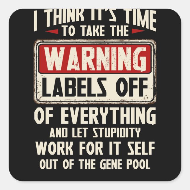 Adesivo Quadrado Eu Acho Que É Hora De Pegar Os Rótulos De Aviso (Frente)