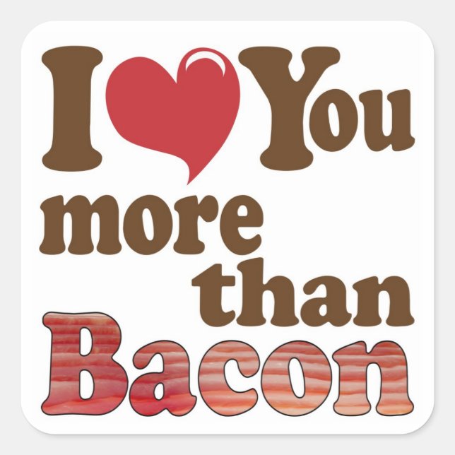 Adesivo Quadrado Eu Amo Você Mais Que Bacon (Frente)