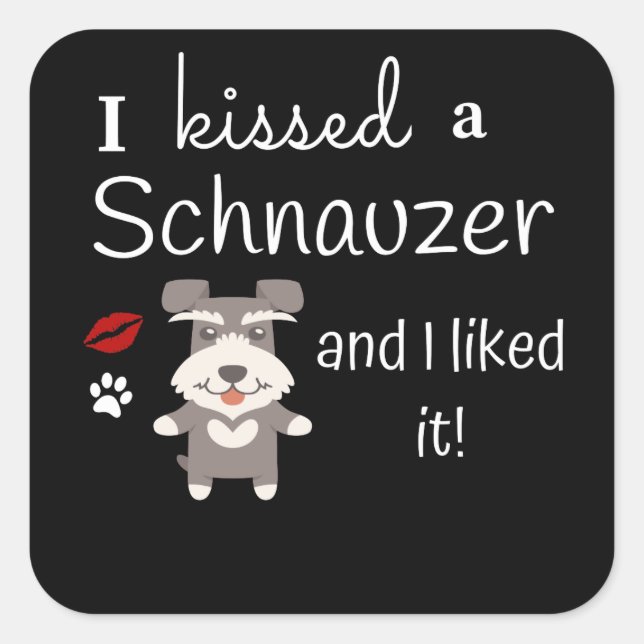 Adesivo Quadrado Eu Beijei Um Schnauzer E Gostei Do Beijo De Cachor (Frente)