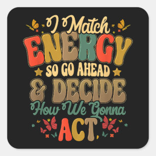 Adesivo Quadrado Eu Combino Energia Então Vá Em Frente E Decida Com