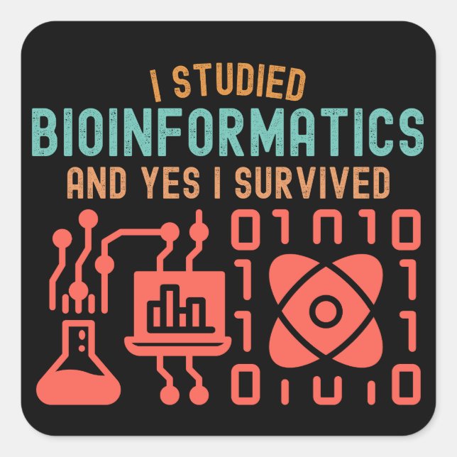 Adesivo Quadrado Eu Estudei Bioinformática e Sim Eu Sobrevivi (Frente)