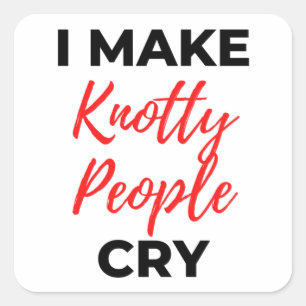 Adesivo Quadrado Eu Faço Pessoas De Knotty Chorar 2