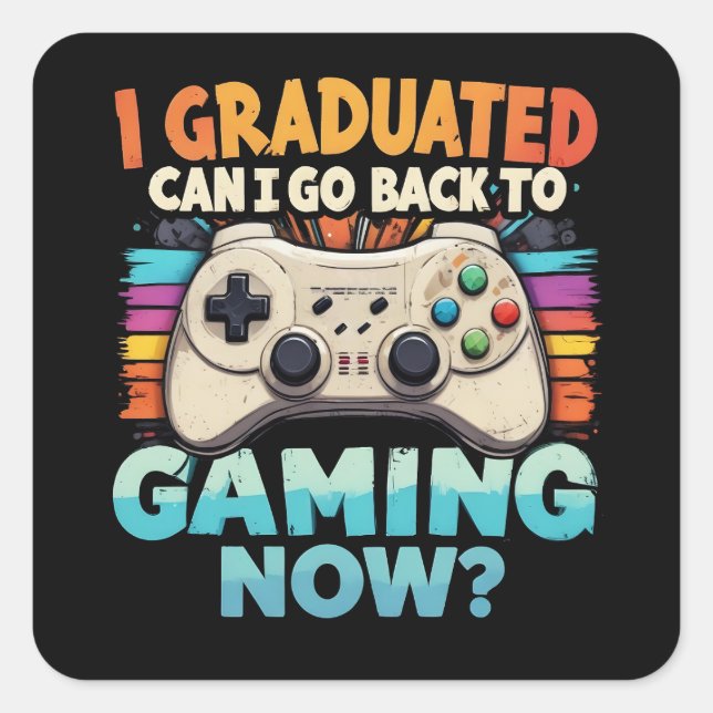Adesivo Quadrado Eu Me Formei Posso Voltar Para Jogos Agora Jogador (Frente)