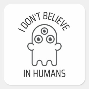 Adesivo Quadrado Eu não acredito em humanos