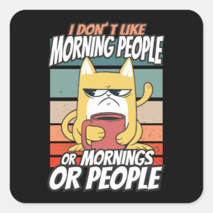 Adesivo Quadrado Eu não gosto de pessoas matinais ou manhãs ou pe