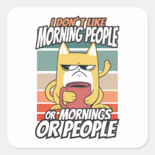 Adesivo Quadrado Eu não gosto de pessoas matinais ou manhãs ou pe