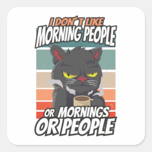 Adesivo Quadrado Eu não gosto de pessoas matinais ou manhãs ou pess