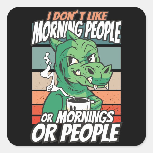 Adesivo Quadrado Eu não gosto de pessoas matinais ou manhãs ou pess (Frente)