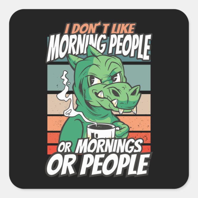 Adesivo Quadrado Eu não gosto de pessoas matinais ou manhãs ou pess (Frente)